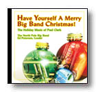 Have Yourself a Merry Big Band Christmas! The Holiday Music of Paul Clark - klik hier