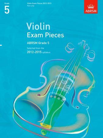 Violin Exam Pieces 20122015, ABRSM Grade 5, Part: Selected from the 2012-2015 syllabus - klik hier Violin Exam Pieces 20122015, ABRSM Grade 5, Part: Selected from the 2012-2015 syllabus - klik hier