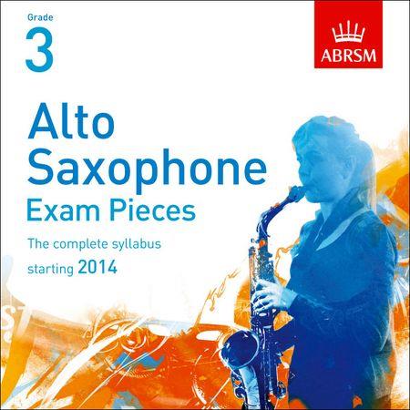 Alto Saxophone Exam Pieces 2014 CD, ABRSM Grade 3: The complete syllabus starting 2014 - klik hier Alto Saxophone Exam Pieces 2014 CD, ABRSM Grade 3: The complete syllabus starting 2014 - klik hier