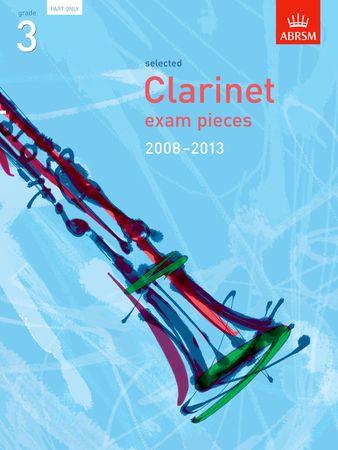 Selected Clarinet Exam Pieces 2008-2013: Grade 3 Part - klik hier Selected Clarinet Exam Pieces 2008-2013: Grade 3 Part - klik hier