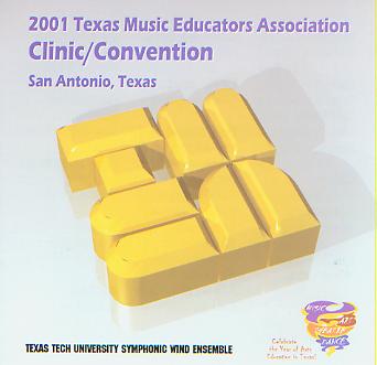 2001 Texas Music Educators Association: Texas Tech University Symphonic Wind Ensemble - klik hier