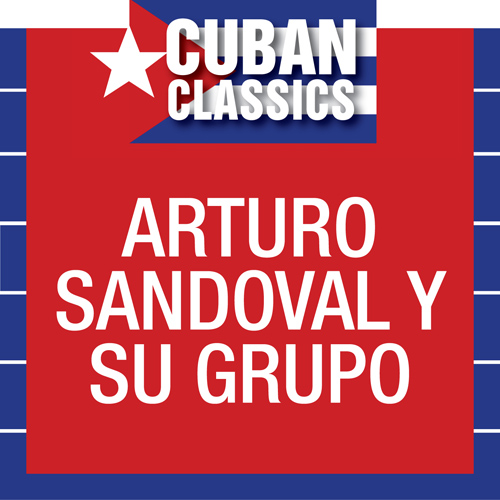 Cuban Classics: Arturo Sandoval Y Su Grupo - klik hier