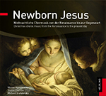 Newborn Jesus (Weihnachtliche Chormusik von der Ranaissance bis zur Gegenwart) - klik hier