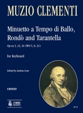 Minuetto a Tempo di Ballo, Rondō and Tarantella Op-sn 3, 12, 16 (WO 5, 8, 21) for Keyboard - klik hier Minuetto a Tempo di Ballo, Rondō and Tarantella Op-sn 3, 12, 16 (WO 5, 8, 21) for Keyboard - klik hier