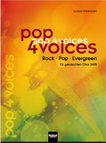 Pop 4 Voices - Rock, Pop, Evergreen für gemischten Chor SATB - klik hier Pop 4 Voices - Rock, Pop, Evergreen für gemischten Chor SATB - klik hier