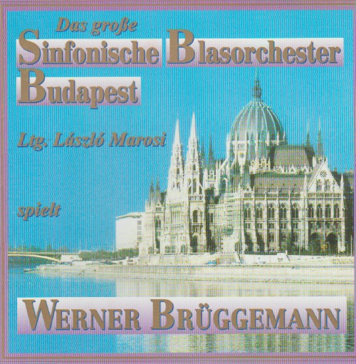 Grosse Sinfonische Blasorchester Budapest spielt Werner Brggemann, Das - klik hier