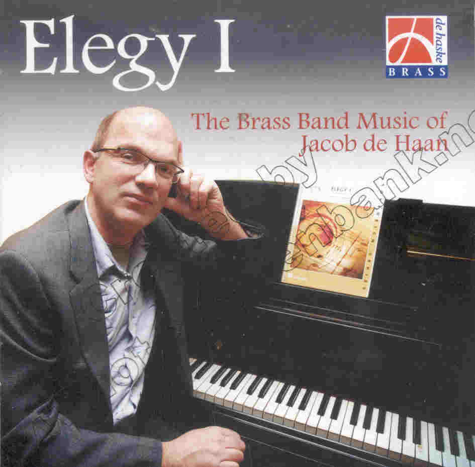 Elegy I (Brass Band Music of Jacob de Haan) - klik hier