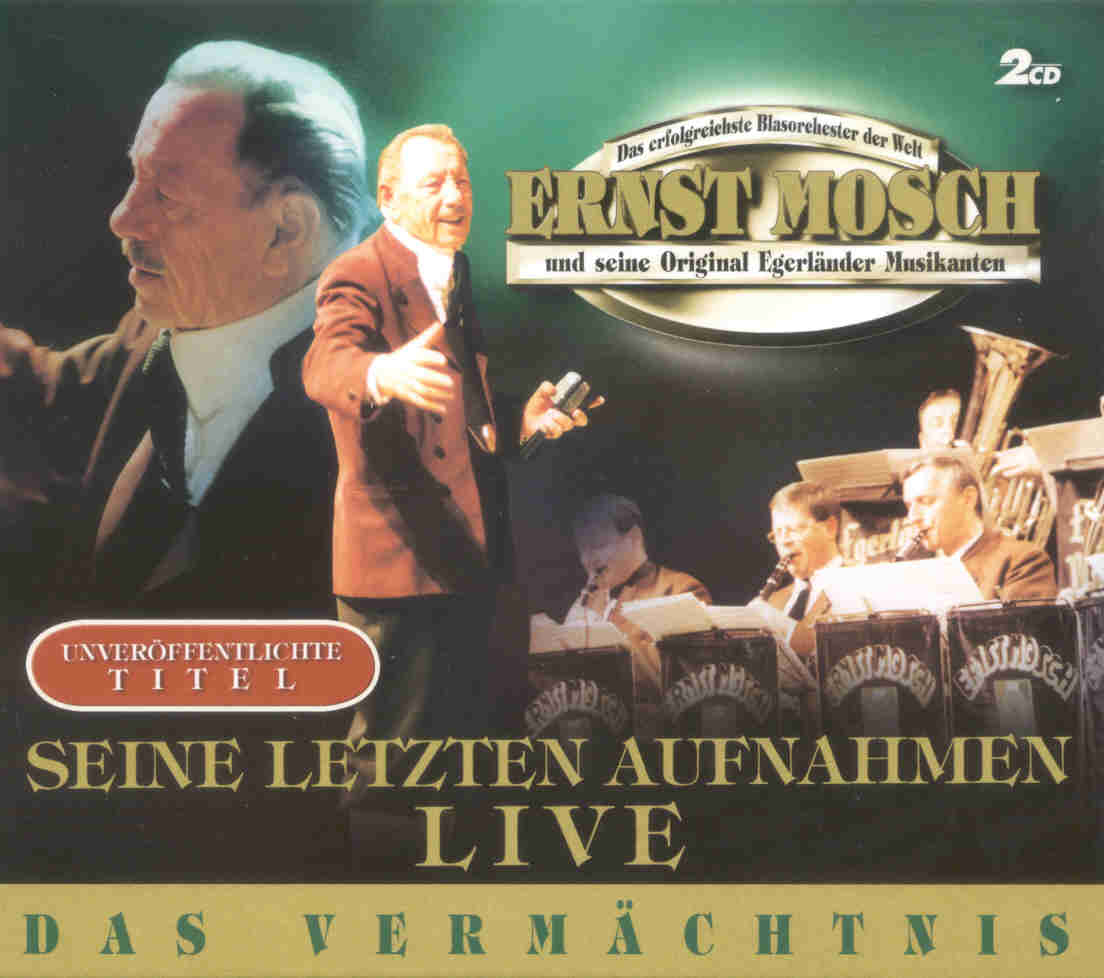 Ernst Mosch: Das Vermchtnis - Seine letzten Aufnahmen Live - klik hier