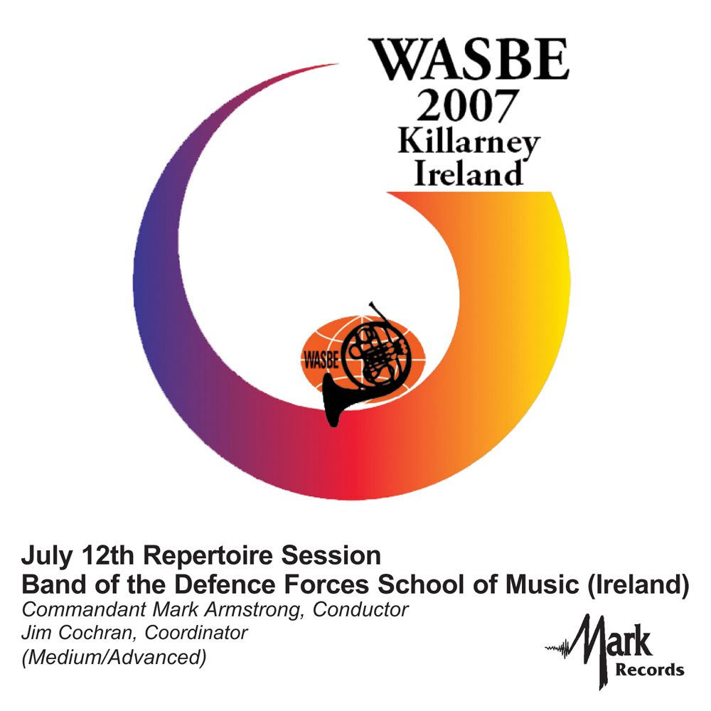2007 WASBE Killarney, Ireland: July 12th Repertoire Session Band of the Defence Forces School of Music - klik hier