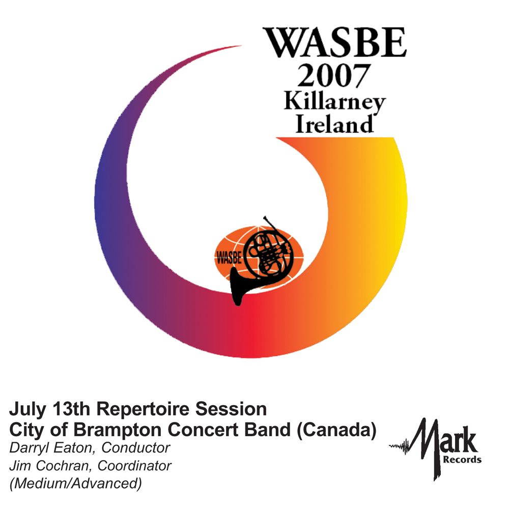 2007 WASBE Killarney, Ireland: July 13th Repertoire Session City of Brampton Concert Band - klik hier