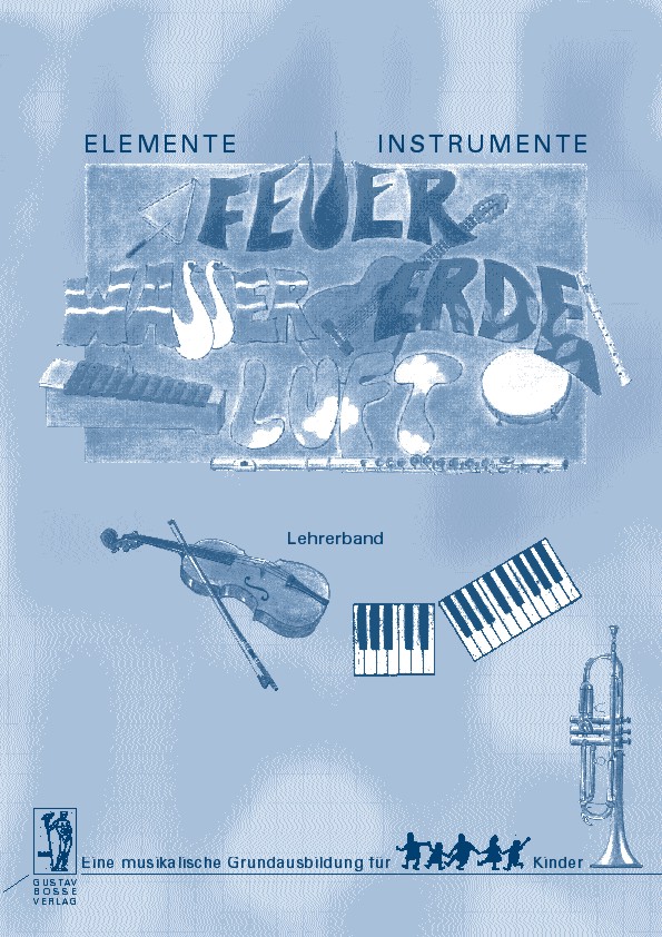 Elemente - Instrumente: Feuer - Wasser - Erde - Luft. Lehrerband - klik hier Elemente - Instrumente: Feuer - Wasser - Erde - Luft. Lehrerband - klik hier